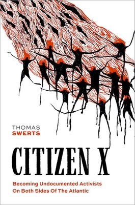 Coperta cărții 'Citizen X: Becoming Undocumented Activists on Both Sides of the Atlantic - Thomas Swerts'