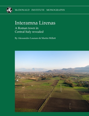 Coperta cărții 'Interamna Lirenas: A Roman Town in Central Italy Revealed - Alessandro Launaro'