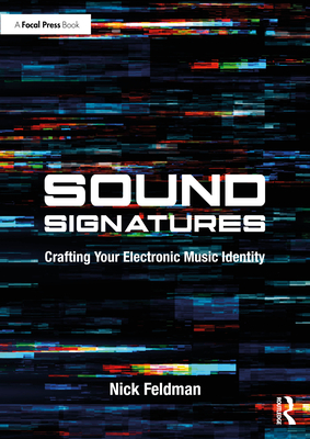 Coperta cărții 'Sound Signatures: Crafting Your Electronic Music Identity - Nick Feldman'