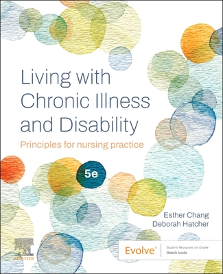 Coperta cărții 'Living with Chronic Illness and Disability: Principles for Nursing Practice - Esther Chang'