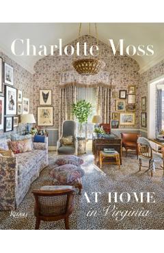 Coperta cărții 'Charlotte Moss: At Home in Virginia - Charlotte Moss'