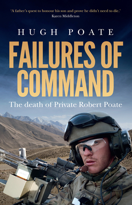 Coperta cărții 'Failures of Command: The death of Private Robert Poate - Hugh Poate'