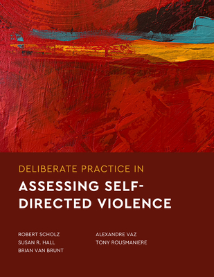 Coperta cărții 'Deliberate Practice in Assessing Self-Directed Violence - Robert Scholz'