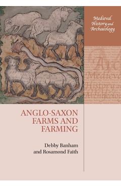 Coperta cărții 'Anglo-Saxon Farms and Farming - Debby Banham'
