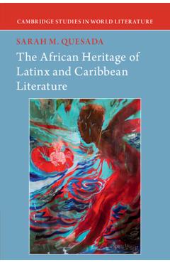 Coperta cărții 'The African Heritage of Latinx and Caribbean Literature - Sarah Quesada'