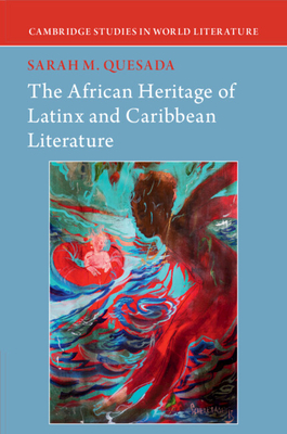 Coperta cărții 'The African Heritage of Latinx and Caribbean Literature - Sarah Quesada'