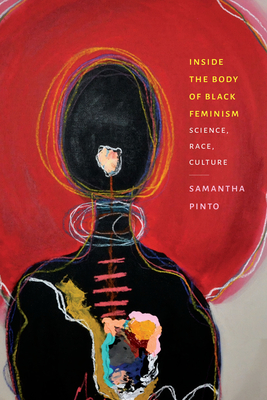 Coperta cărții 'Inside the Body of Black Feminism: Science, Race, Culture - Samantha Pinto'