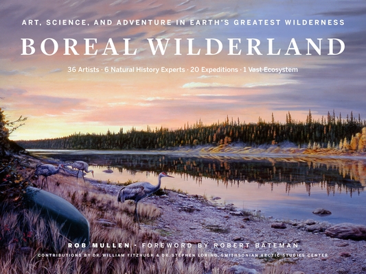 Coperta cărții 'Boreal Wilderland: Art, Science, and Adventure in Earth's Greatest Wilderness - Rob Mullen'