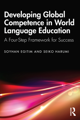 Coperta cărții 'Developing Global Competence in World Language Education: A Four-Step Framework for Success - Soyhan Egitim'