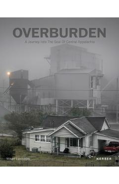 Coperta cărții 'Overburden: A Journey Into the Soul of Central Appalachia -'