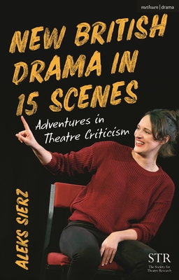 Coperta cărții 'New British Drama in 15 Scenes: Adventures in Theatre Criticism - Aleks Sierz'
