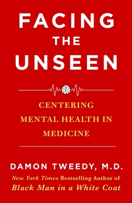 Coperta cărții 'Facing the Unseen: Centering Mental Health in Medicine - Damon Tweedy'