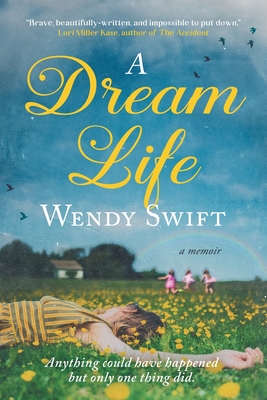 Coperta cărții 'A Dream Life: A Memoir - Wendy Swift'