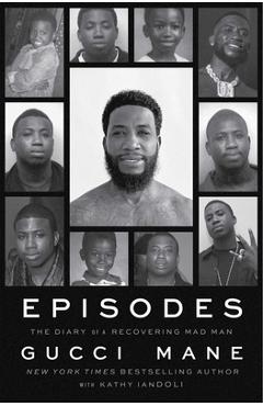 Coperta cărții 'Episodes: The Diary of a Recovering Mad Man - Gucci Mane'