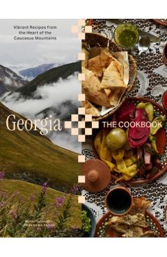 Georgia: The Cookbook - Meriko Gubeladze