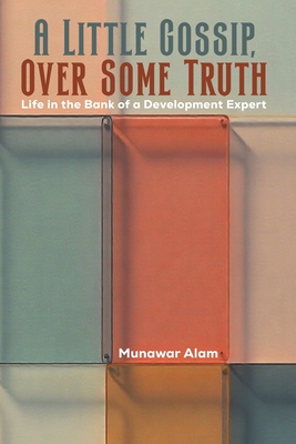 Coperta cărții 'A Little Gossip, Over Some Truth - Munawar Alam'