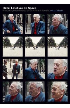 Coperta cărții 'Henri Lefebvre on Space: Architecture, Urban Research, and the Production of Theory - Lukasz Stanek'