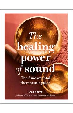 Coperta cărții 'The Healing Power of Sound: The Fundamental Therapeutic Guide - Lyz Cooper'
