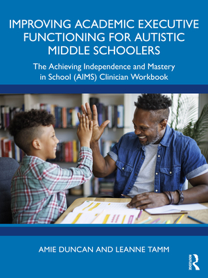 Coperta cărții 'Improving Academic Executive Functioning for Autistic Middle Schoolers: The Achieving Independence and Mastery in'