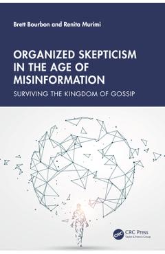 Coperta cărții 'Organized Skepticism in the Age of Misinformation: Surviving the Kingdom of Gossip - Brett Bourbon'