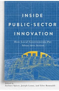 Coperta cărții 'Inside Public-Sector Innovation: How Local Governments Put Ideas Into Action - Zachary Spicer'