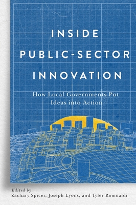 Coperta cărții 'Inside Public-Sector Innovation: How Local Governments Put Ideas Into Action - Zachary Spicer'