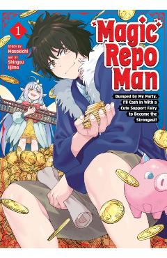 Coperta cărții 'Magic Repo Man: Dumped by My Party, I'll Cash in with a Cute Support Fairy to Become the Strongest! Vol. 1 -'