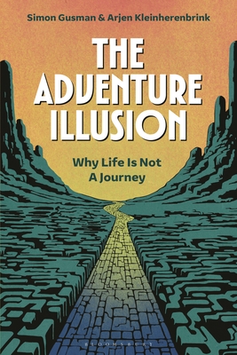 Coperta cărții 'The Adventure Illusion: Why Life Is Not a Journey - Simon Gusman'