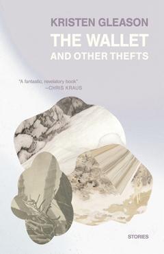 Coperta cărții 'The Wallet and Other Thefts: Stories - Kristen Gleason'
