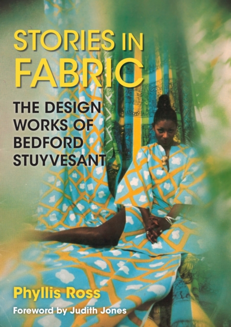 Coperta cărții 'Stories in Fabric: The Design Works of Bedford Stuyvesant - Phyllis Ross'