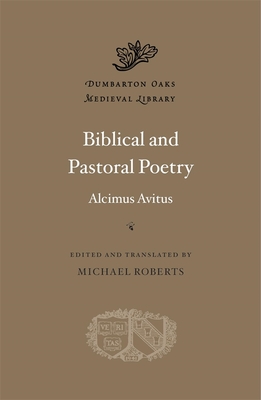 Coperta cărții 'Biblical and Pastoral Poetry - Alcimus Avitus'