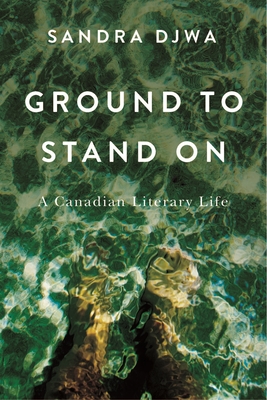Coperta cărții 'Ground to Stand on: A Canadian Literary Life - Sandra Djwa'