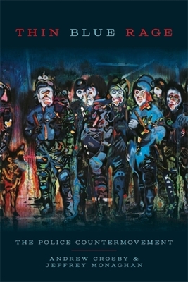Coperta cărții 'Thin Blue Rage: The Police Countermovement - Andrew Crosby'