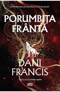 Coperta cărții 'Porumbița Frântă. Seria Elita de Argint Vol.2 - Dani Francis'