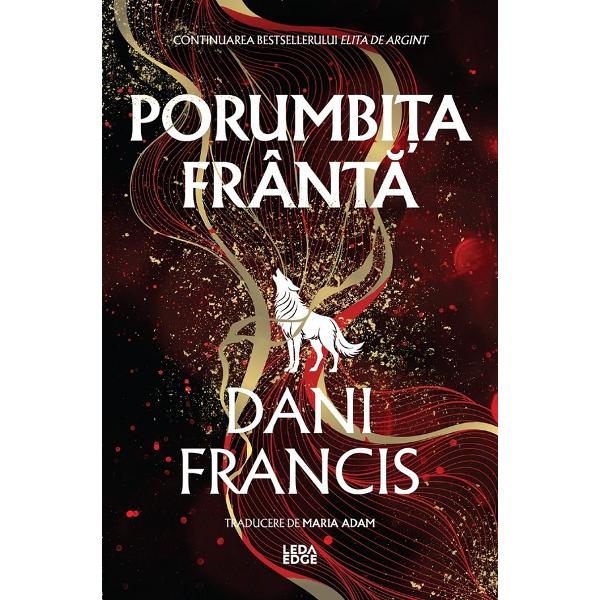 Porumbita Franta. Seria Elita de Argint Vol.2 - Dani Francis