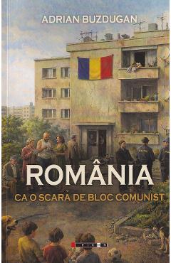 Romania ca o scara de bloc comunist - Adrian Buzdugan