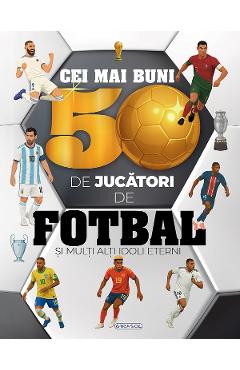Coperta cărții 'Cei mai buni 50 de jucători de fotbal și mulți alți idoli eterni'