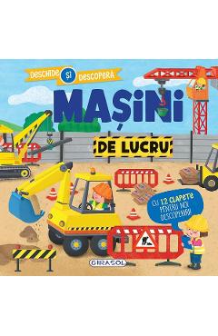 Masini de lucru. Deschide si descopera