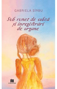 Sub sunet de cobza si inregistrari de organe - Gabriela Sirbu