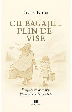 Cu bagajul plin de vise - Lucica Barbu