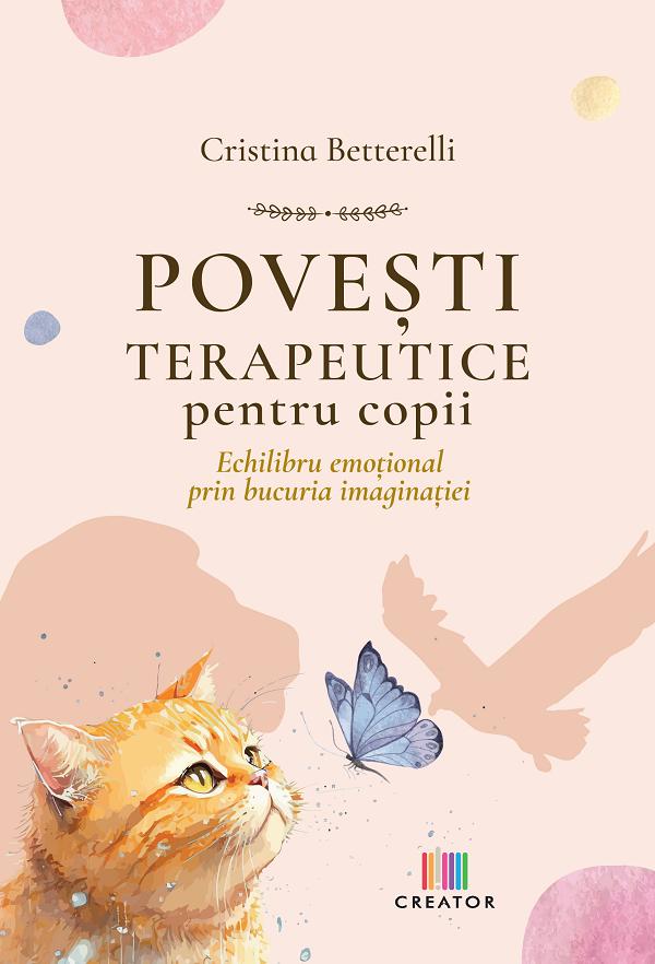 Coperta cărții 'Povești terapeutice pentru copii. Echilibru emoțional prin bucuria imaginației - Cristina Betterelli'
