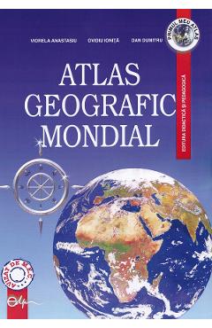 Atlas geografic mondial - Viorela Anastasiu, Ovidiu Ionita, Dan Dumitru