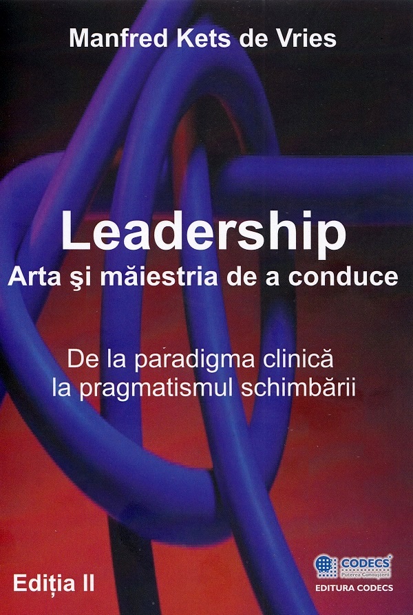 Coperta cărții 'Leadership. Arta și măiestria de a conduce Ed.2 - Manfred Kets de Vries'