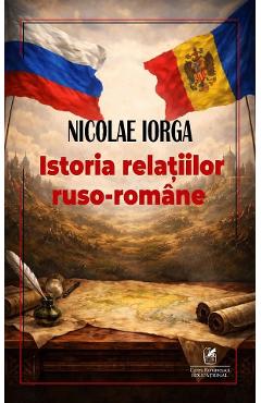 Coperta cărții 'Istoria relaților ruso-române - Nicolae Iorga'