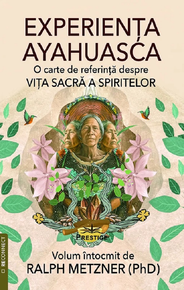 Coperta cărții 'Experiența Ayahuasca. O carte de referință despre viața sacră a spiritelor - Ralph Metzner'