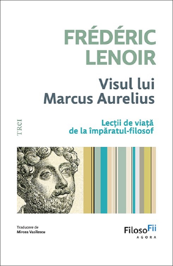 Coperta cărții 'Visul lui Marcus Aurelius. Lecții de viață de la împăratul-filozof - Frédéric Lenoir'