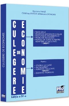 Culegere de economie pentru admiterea la Facultatea de Drept Ed.4 - Floriana Pana, Mariana Iatagan, Catalina Anton