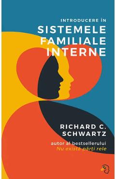 Introducere in sistemele familiale interne - Richard C. Schwartz