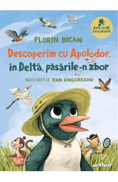 Coperta cărții 'Descoperim cu Apolodor, în Deltă, păsările-n zbor - Florin Bican'