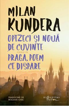 Optzeci si noua de cuvinte urmat de Praga, poem ce dispare - Milan Kundera